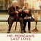 MR MORGAN'S LAST LOVE